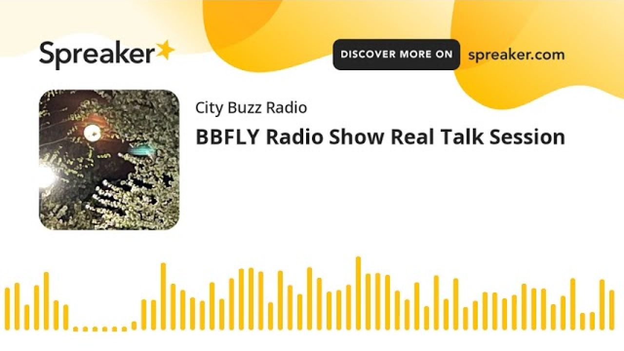 BBFLY Radio Show Real Talk Session